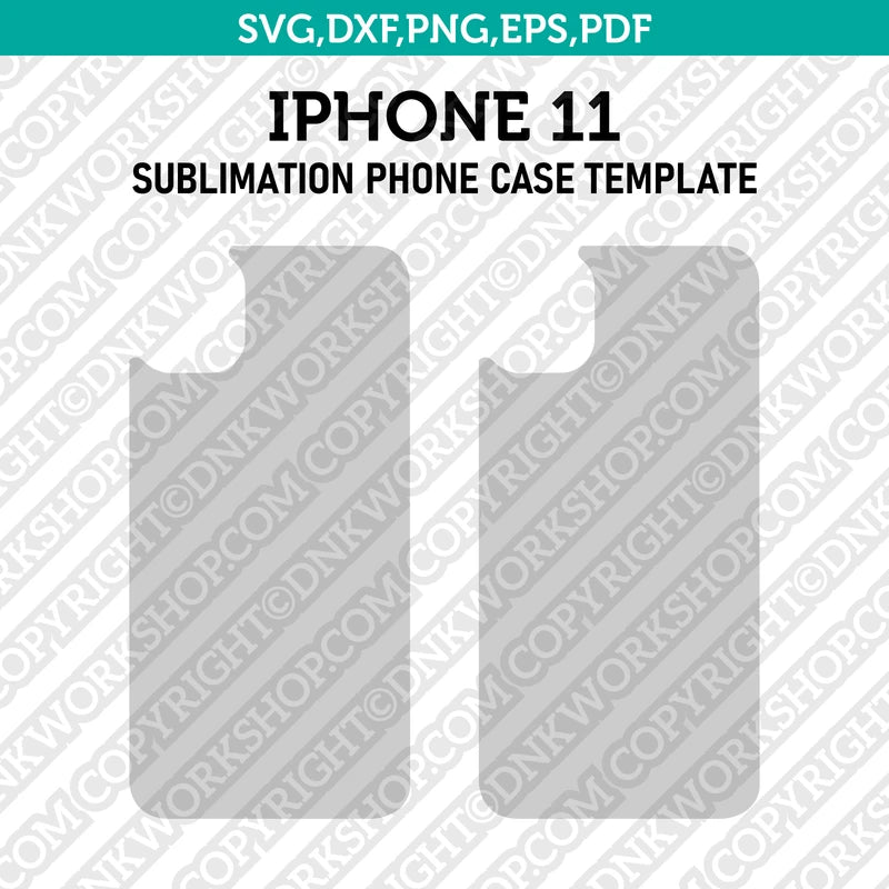 Iphone 11 Sublimation Phone Case Template SVG Dxf Eps Png Pdf DNKWorkshop Iphone 11 Sublimation Phone Case Template SVG Dxf Eps Png Pdf DNKWorkshop