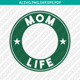 Mom Life Mom Fuel Starbucks SVG Tumbler Mug Cold Cup Sticker Decal Silhouette Cameo Cricut Cut File DXF