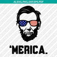 President Abraham Lincoln Merica 4th of July Independence Day SVG DXF Silhouette Cameo Cricut Cut File
