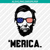 President Abraham Lincoln Merica 4th of July Independence Day SVG DXF Silhouette Cameo Cricut Cut File