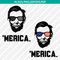 President Abraham Lincoln Merica 4th of July Independence Day SVG DXF Silhouette Cameo Cricut Cut File