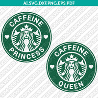 Caffeine Queen Caffeine Princess Starbucks SVG Tumbler Mug Cold Cup Sticker Decal Silhouette Cameo Cricut Cut File DXF