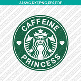 Caffeine Queen Caffeine Princess Starbucks SVG Tumbler Mug Cold Cup Sticker Decal Silhouette Cameo Cricut Cut File DXF
