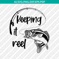 Keeping it reel Bass Fish Fishing SVG Vector Cricut Cut File Clipart – DNKWorkshop
