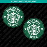 Military wife Military Family Starbucks SVG Tumbler Cold Cup Cut File Cricut Vector Sticker Decal Silhouette Cameo Dxf PNG Eps