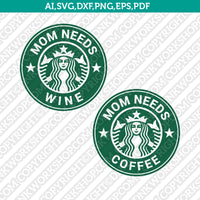 Mom Needs Starbucks Cup  SVG Tumbler Mug Cold Cup Cut File Sticker Decal Cricut Silhouette