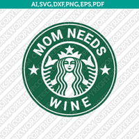 Mom Needs Starbucks Cup  SVG Tumbler Mug Cold Cup Cut File Sticker Decal Cricut Silhouette