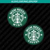 Mom Needs Starbucks Cup  SVG Tumbler Mug Cold Cup Cut File Sticker Decal Cricut Silhouette