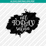Not Today Satan Watercolor SVG DXF Silhouette Cameo Cricut Cut File Eps