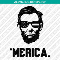 President Abraham Lincoln Merica 4th of July Independence Day SVG DXF Silhouette Cameo Cricut Cut File
