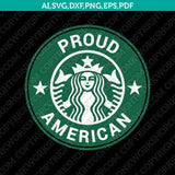 Proud American Starbucks SVG Tumbler Mug Cold Cup Sticker Decal Silhouette Cameo Cricut Cut File DXF