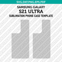 Samsung Galaxy S21 Ultra Sublimation Phone Case Template Svg Dxf Eps Png Pdf