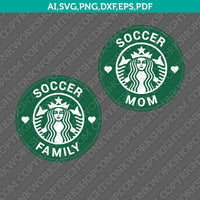 Soccer Mom Soccer Family Starbucks SVG Tumbler Cold Cup Cut File Cricut Vector Sticker Decal Silhouette Cameo Dxf PNG Eps