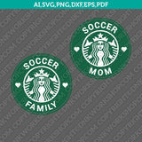 Soccer Mom Soccer Family Starbucks SVG Tumbler Cold Cup Cut File Cricut Vector Sticker Decal Silhouette Cameo Dxf PNG Eps