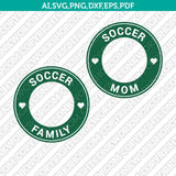 Soccer Mom Soccer Family Starbucks SVG Tumbler Cold Cup Cut File Cricut Vector Sticker Decal Silhouette Cameo Dxf PNG Eps