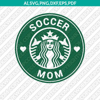 Soccer Mom Soccer Family Starbucks SVG Tumbler Cold Cup Cut File Cricut Vector Sticker Decal Silhouette Cameo Dxf PNG Eps