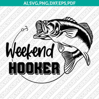 Weekend Hooker Bass Fish and Hook Fishing SVG Cut File Cricut Vector Sticker Decal Silhouette Cameo Dxf PNG Eps