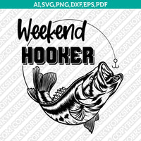 Weekend Hooker Bass Fish and Hook Fishing SVG Cut File Cricut Vector Sticker Decal Silhouette Cameo Dxf PNG Eps