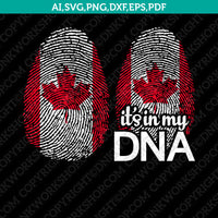 Canada Flag It’s In My DNA Fingerprint SVG Silhouette Cameo Cricut Cut File Vector Png Eps Dxf