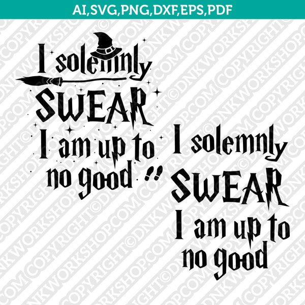 I solemnly swear I am up to no good SVG Cut File Cricut Vector Sticker Decal Silhouette Cameo Dxf PNG Eps