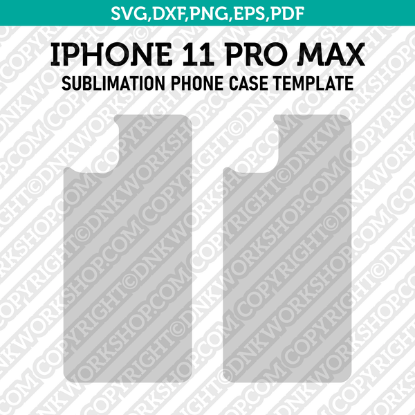 Iphone 11 Pro Max Sublimation Phone Case Template SVG Dxf Eps Png Pdf