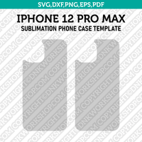 Iphone 12 Pro Max Sublimation Phone Case Template SVG Dxf Eps Png Pdf