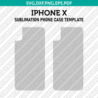Iphone X Sublimation Phone Case Template SVG Dxf Eps Png Pdf