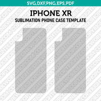 Iphone XR Sublimation Phone Case Template SVG Dxf Eps Png Pdf