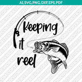 Keeping it reel Bass Fish Fishing SVG Vector Silhouette Cameo Cricut Cut File  Dxf Eps Clipart Png