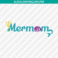 Mermom Mermaid Life Birthday Girl Party Dxf AI Eps Svg Png Pdf Vector Cricut Cut File Clipart