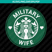 Military wife Military Family Starbucks SVG Tumbler Cold Cup Cut File Cricut Vector Sticker Decal Silhouette Cameo Dxf PNG Eps