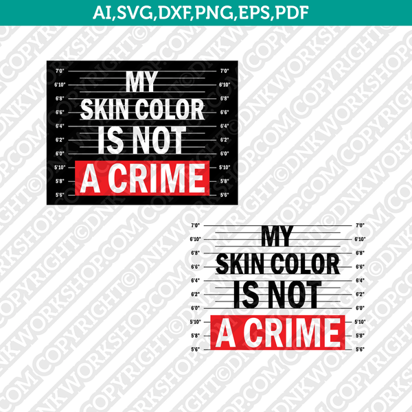 My Skin Color Is Not A Crime African American George Floyd father's day SVG Sticker Decal Silhouette Cameo Cricut CutFile Clipart Png Eps Dxf Vector