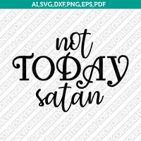 Not Today Satan SVG DXF Silhouette Cameo Cricut Cut File Eps