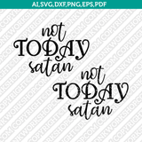 Not Today Satan SVG DXF Silhouette Cameo Cricut Cut File Eps