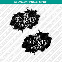Not Today Satan Watercolor SVG DXF Silhouette Cameo Cricut Cut File Eps