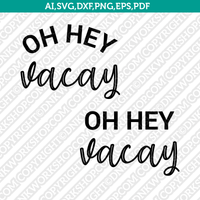 Oh hey Vacay Cricut Cut File Clipart Png Eps Dxf Free