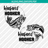 Weekend Hooker Bass Fish and Hook Fishing SVG Cut File Cricut Vector Sticker Decal Silhouette Cameo Dxf PNG Eps