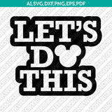Lets Do This Mickey SVG Vector Silhouette Cameo Cricut Cut File Clipart Eps Png Dxf